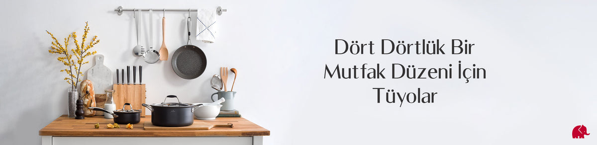 Dört Dörtlük Bir Mutfak Düzeni İçin Tüyolar